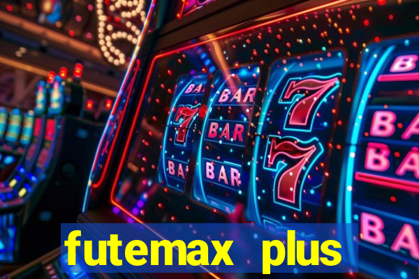 futemax plus futebol ao vivo